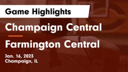 Champaign Central  vs Farmington Central  Game Highlights - Jan. 16, 2023