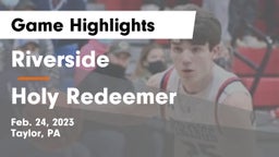 Riverside  vs Holy Redeemer  Game Highlights - Feb. 24, 2023