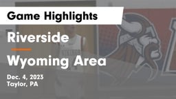 Riverside  vs Wyoming Area  Game Highlights - Dec. 4, 2023