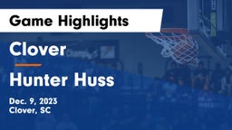 Clover  vs Hunter Huss  Game Highlights - Dec. 9, 2023