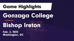 Gonzaga College  vs Bishop Ireton  Game Highlights - Feb. 2, 2023
