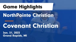 NorthPointe Christian  vs Covenant Christian  Game Highlights - Jan. 31, 2023