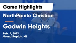 NorthPointe Christian  vs Godwin Heights  Game Highlights - Feb. 7, 2023