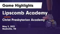 Lipscomb Academy vs Christ Presbyterian Academy Game Highlights - May 3, 2022
