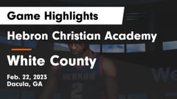 Hebron Christian Academy  vs White County  Game Highlights - Feb. 22, 2023