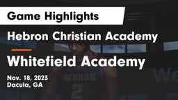 Hebron Christian Academy  vs Whitefield Academy Game Highlights - Nov. 18, 2023