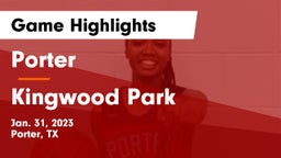 Porter  vs Kingwood Park  Game Highlights - Jan. 31, 2023