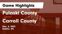 Pulaski County  vs Carroll County  Game Highlights - Dec. 5, 2022