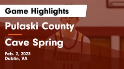 Pulaski County  vs Cave Spring  Game Highlights - Feb. 2, 2023