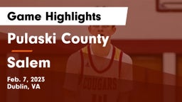 Pulaski County  vs Salem  Game Highlights - Feb. 7, 2023