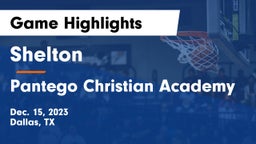 Shelton  vs Pantego Christian Academy Game Highlights - Dec. 15, 2023