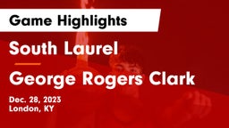 South Laurel  vs George Rogers Clark  Game Highlights - Dec. 28, 2023
