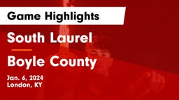 South Laurel  vs Boyle County  Game Highlights - Jan. 6, 2024