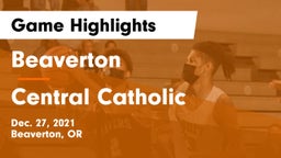 Beaverton  vs Central Catholic  Game Highlights - Dec. 27, 2021