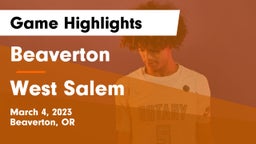 Beaverton  vs West Salem  Game Highlights - March 4, 2023