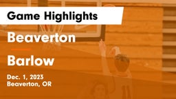 Beaverton  vs Barlow  Game Highlights - Dec. 1, 2023
