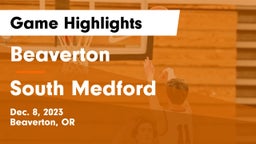 Beaverton  vs South Medford  Game Highlights - Dec. 8, 2023
