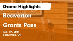 Beaverton  vs Grants Pass  Game Highlights - Feb. 27, 2024