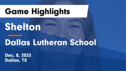 Shelton  vs Dallas Lutheran School Game Highlights - Dec. 8, 2023