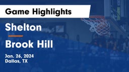 Shelton  vs Brook Hill   Game Highlights - Jan. 26, 2024