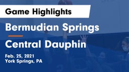 Bermudian Springs  vs Central Dauphin  Game Highlights - Feb. 25, 2021