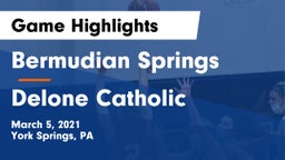 Bermudian Springs  vs Delone Catholic  Game Highlights - March 5, 2021