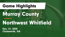 Murray County  vs Northwest Whitfield  Game Highlights - Dec. 21, 2020