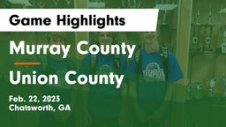 Murray County  vs Union County  Game Highlights - Feb. 22, 2023