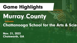 Murray County  vs Chattanooga School for the Arts & Sciences Game Highlights - Nov. 21, 2023
