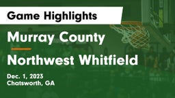 Murray County  vs Northwest Whitfield  Game Highlights - Dec. 1, 2023