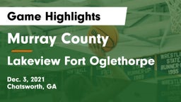 Murray County  vs Lakeview Fort Oglethorpe  Game Highlights - Dec. 3, 2021