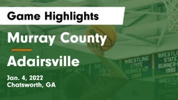 Murray County  vs Adairsville  Game Highlights - Jan. 4, 2022