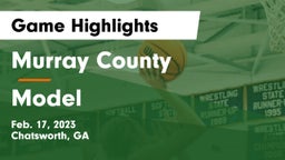 Murray County  vs Model  Game Highlights - Feb. 17, 2023
