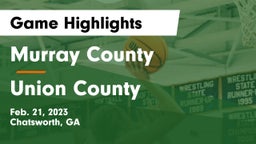 Murray County  vs Union County  Game Highlights - Feb. 21, 2023