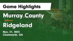 Murray County  vs Ridgeland  Game Highlights - Nov. 21, 2023
