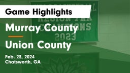 Murray County  vs Union County  Game Highlights - Feb. 23, 2024