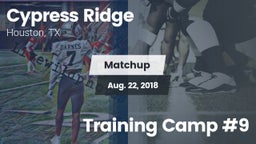 Matchup: Cypress Ridge High vs. Training Camp #9 2018