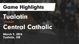 Tualatin  vs Central Catholic  Game Highlights - March 9, 2024