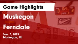 Muskegon  vs Ferndale  Game Highlights - Jan. 7, 2023