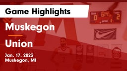 Muskegon  vs Union  Game Highlights - Jan. 17, 2023