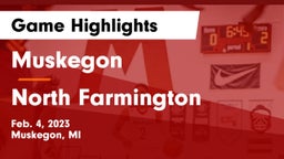 Muskegon  vs North Farmington  Game Highlights - Feb. 4, 2023