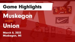 Muskegon  vs Union  Game Highlights - March 8, 2023