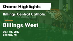 Billings Central Catholic  vs Billings West  Game Highlights - Dec. 21, 2017