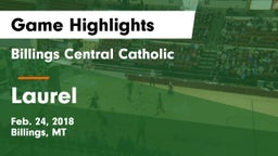 Billings Central Catholic  vs Laurel Game Highlights - Feb. 24, 2018