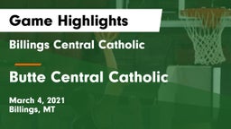 Billings Central Catholic  vs Butte Central Catholic  Game Highlights - March 4, 2021