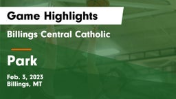 Billings Central Catholic  vs Park  Game Highlights - Feb. 3, 2023