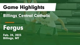 Billings Central Catholic  vs Fergus  Game Highlights - Feb. 24, 2023