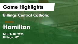 Billings Central Catholic  vs Hamilton  Game Highlights - March 10, 2023