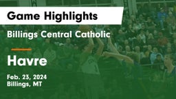 Billings Central Catholic  vs Havre  Game Highlights - Feb. 23, 2024