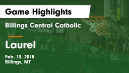 Billings Central Catholic  vs Laurel  Game Highlights - Feb. 13, 2018